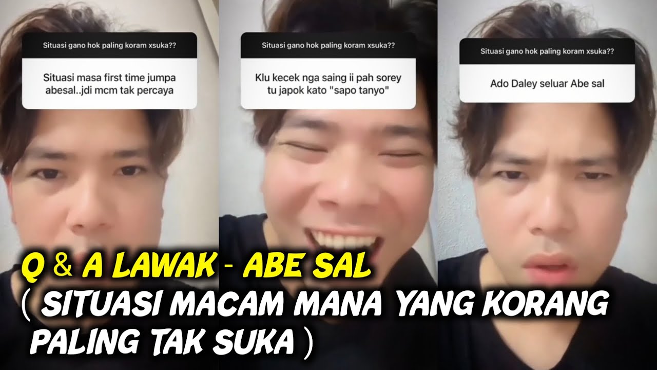 Q & A LAWAK - ABE SAL ( SITUASI MACAM MANA YANG KORANG PALING TAK SUKA )