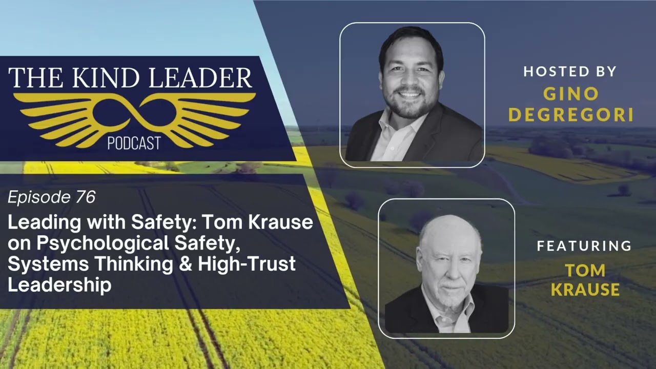 Leading with Safety: Tom Krause on Psychological Safety, Systems Thinking & High-Trust Leadership