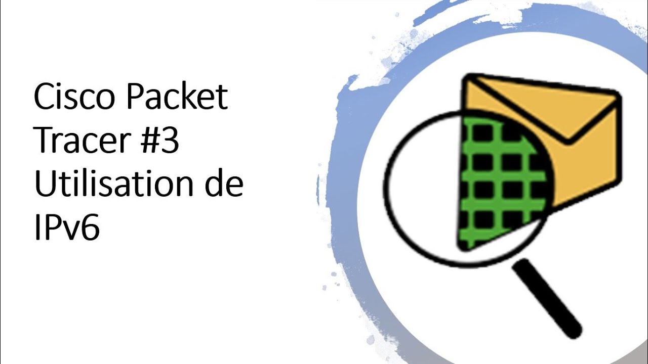 Utilisation de IPv6 - Cisco Packet Tracer [#3]
