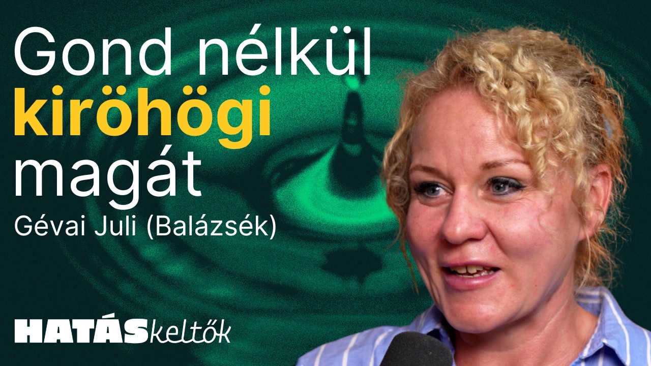 „Csetlek-botlok és ezen tudunk röhögni” │ Gévai Juli, a Balázsék negyedik embere