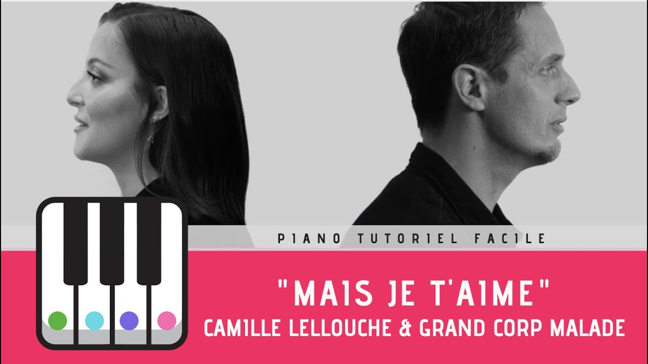 Mais je t'aime de Camille Lellouche et Grand Corp Malade - Piano tuto facile