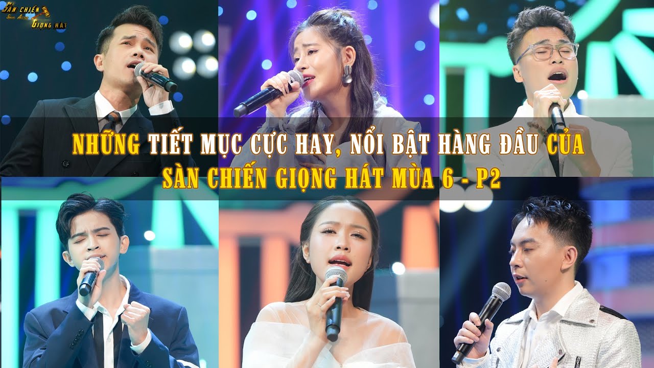 NHỮNG TIẾT MỤC CỰC HAY, NỔI BẬT H&Agrave;NG ĐẦU CỦA S&Agrave;N CHIẾN GIỌNG H&Aacute;T M&Ugrave;A 6 - P2