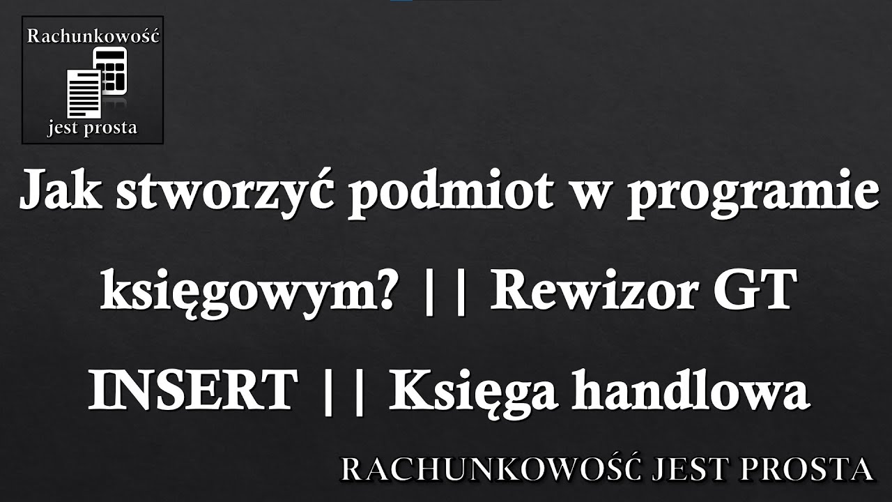 Jak stworzyć podmiot w programie księgowym? || Rewizor GT || INSERT || Księga handlowa