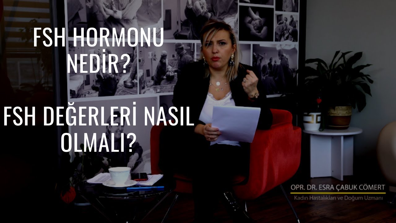 FSH Hormonu Nedir? Yüksek veya Düşük Olmasının Sebepleri I FSH Hormonu Normal Değerleri Nedir?