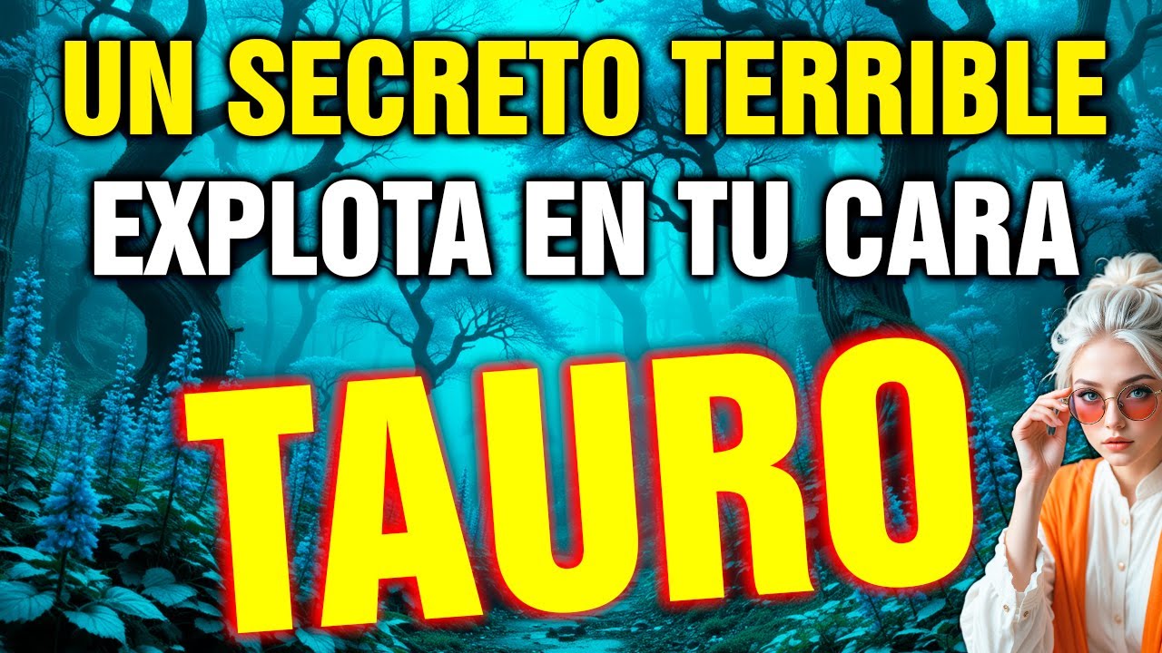 tauro 😱 ¡ESTALLA la VERDAD! 💥 Alguien te ESPÍA y te AMA… ENFRENTAMIENTO inevitable 😨