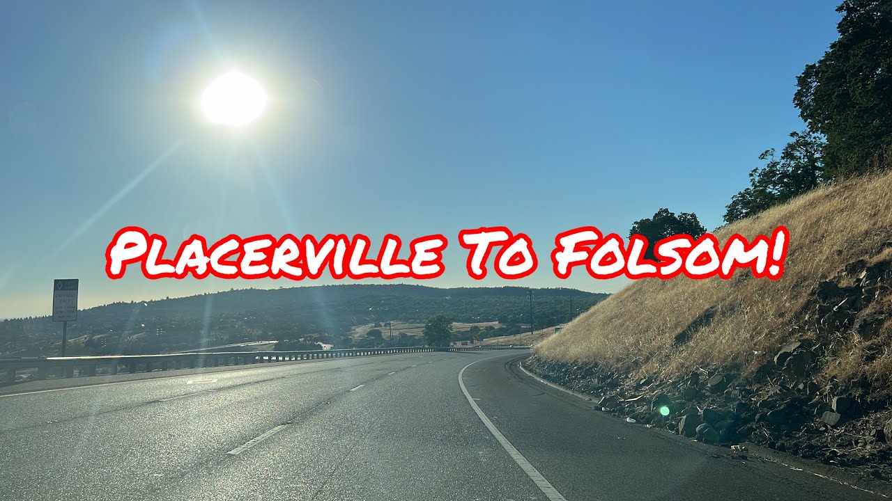 PLACERVILLE TO FOLSOM CALIFORNIA DRIVE!