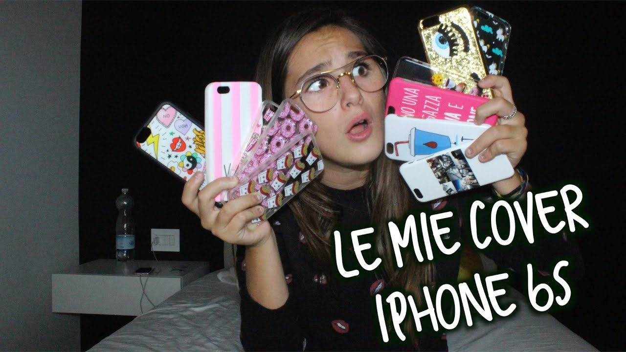 LE MIE COVER PER IPHONE 6S | SOFIA DALLE RIVE
