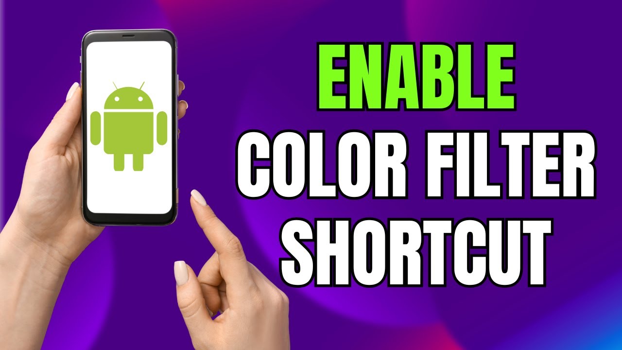 How to Enable Color Filter Shortcut on Android or Samsung Phone