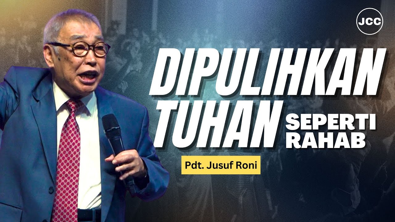 Pdt. Jusuf Roni | Dipulihkan Tuhan Seperti Rahab | JCC Cijantung
