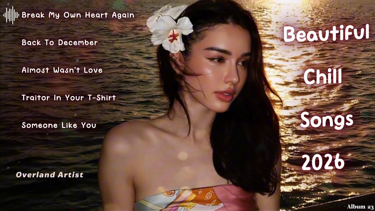 Break My Own Heart Again | Beautiful Chill Songs 2026 #23