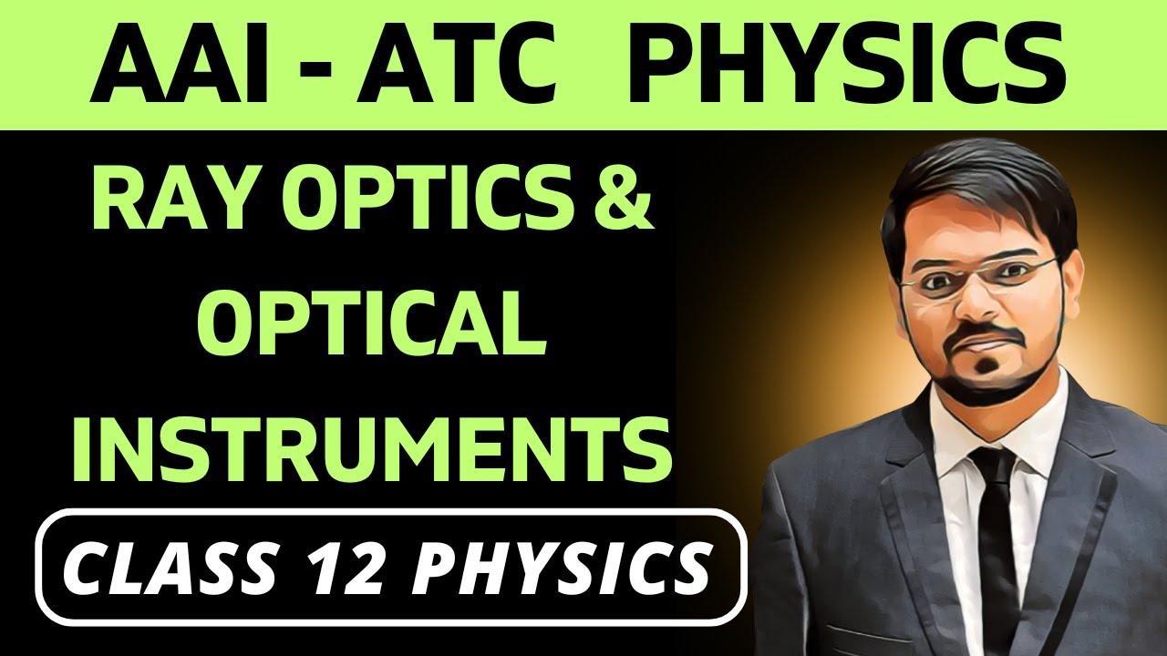 9) Ray Optics & Optical Instruments | AAI-ATC Physics | Concepts & PYQs | Class 12 Physics | Ch 9
