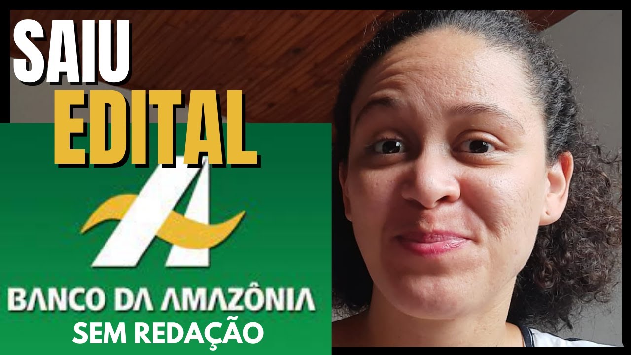 SAIU EDITAL DO BANCO DA AMAZÔNIA (BASA) | Concurso Sem Redação