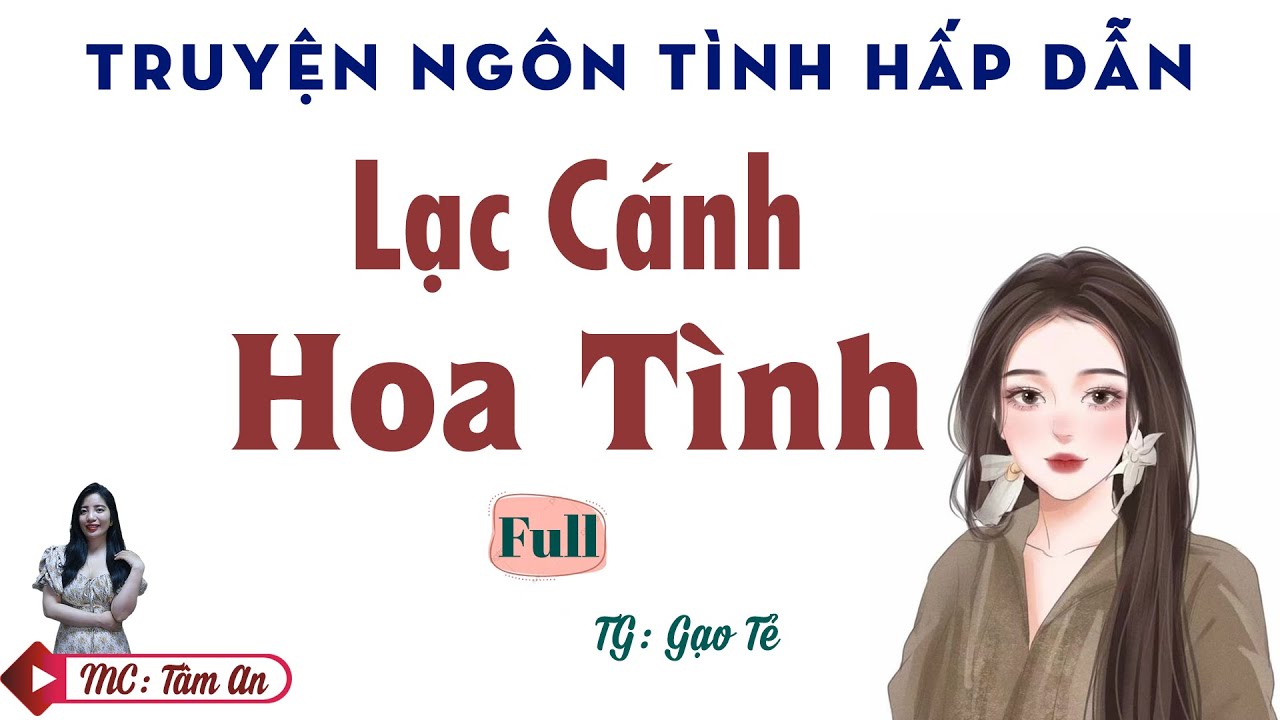 Nghe Trọn Bộ Truyện Lạc Cánh Hoa Tình - MC Tâm An Diễn Đọc - Cực Hấp Dẫn - Nghe Để Có Giấc Ngủ Ngon