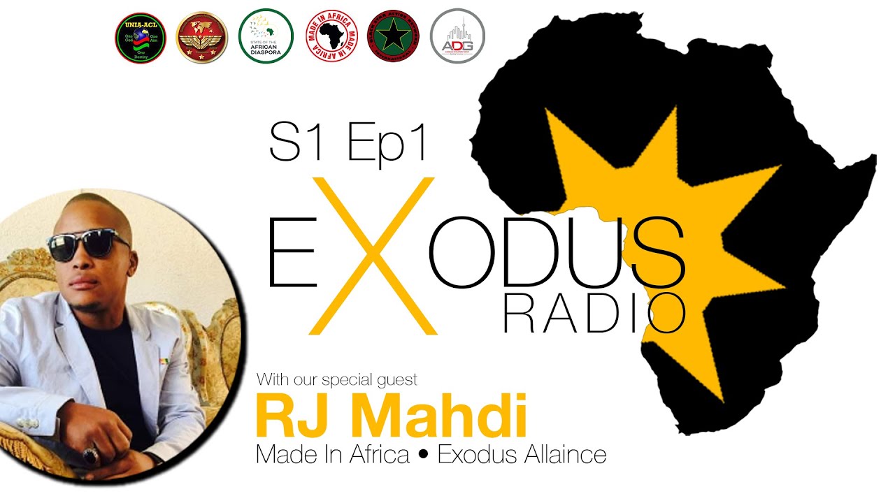 Exodus Radio S1 Ep1&bull; RJ Mahdi &bull; MADE IN AFRICA