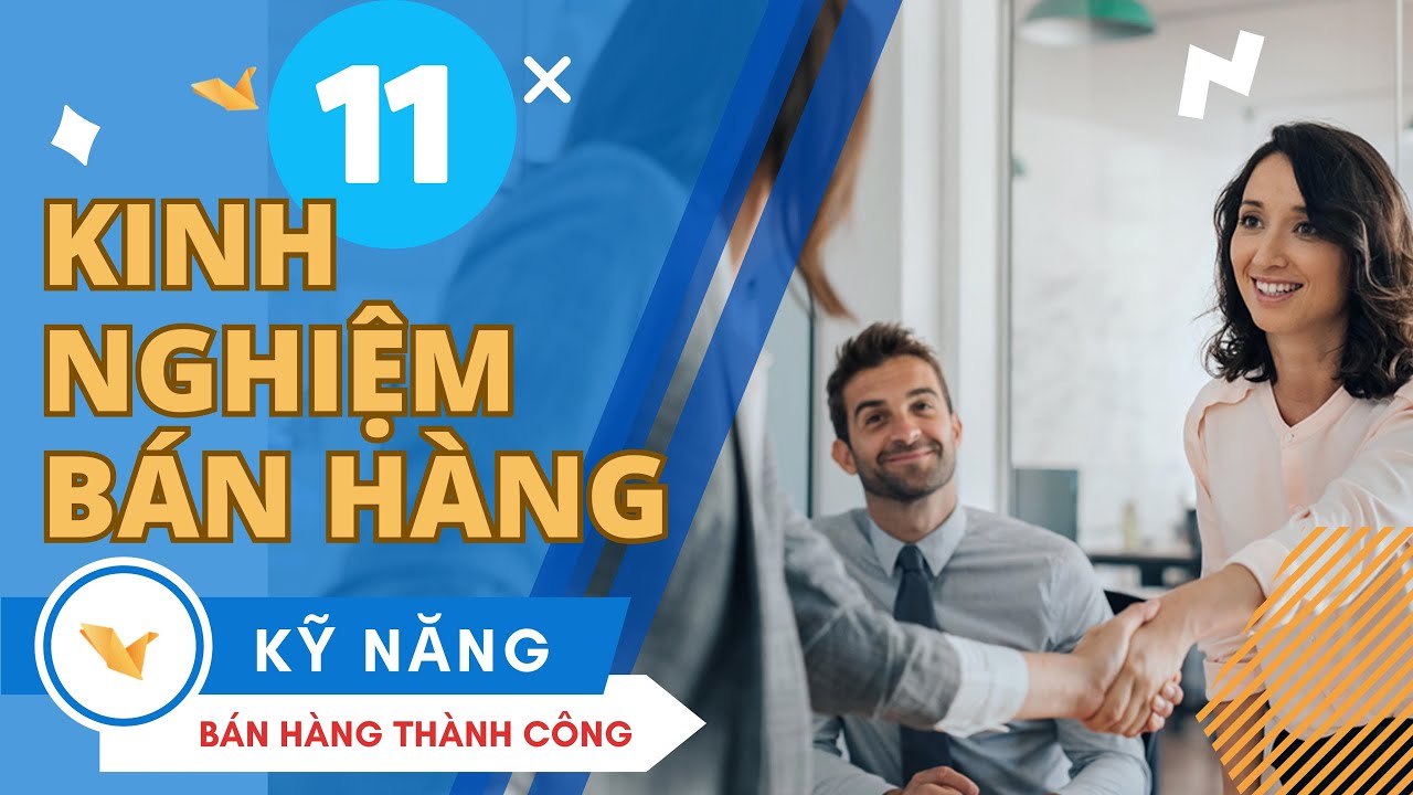 11 KINH NGHIỆM BÁN HÀNG THÀNH CÔNG DÀNH CHO BẠN - BÀI HỌC VIỆC LÀM