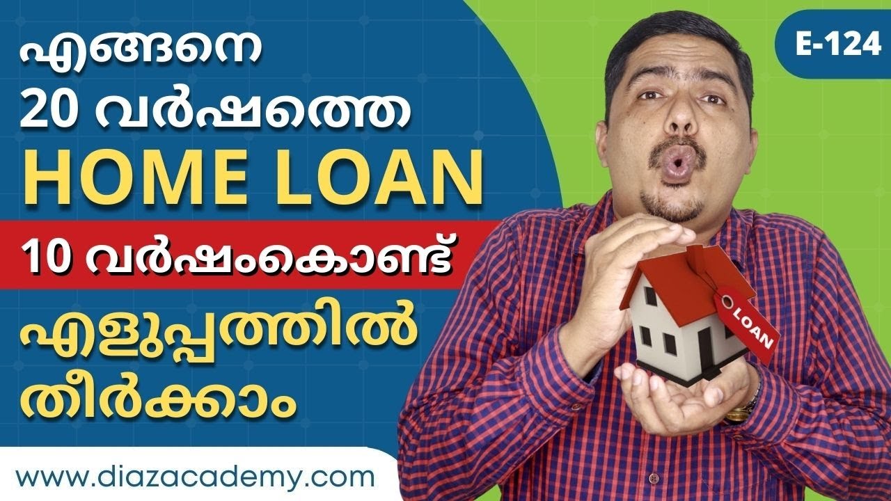 E124 - How Can We Easily Close 20 Year Home Loan In 10 Years - Malayalam | Diaz Academy