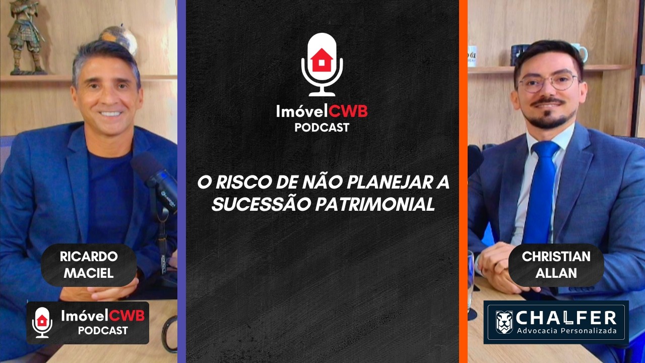ImóvelCWB Podcast #22 - O risco de não planejar a sucessão patrimonial