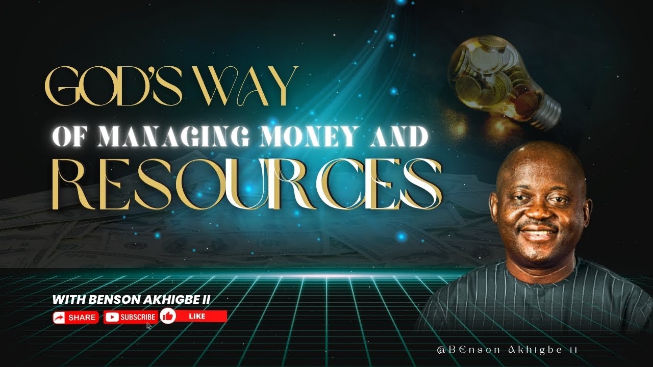 God’s Way of Managing Money & Resources || Rev Benson Akhigbe II