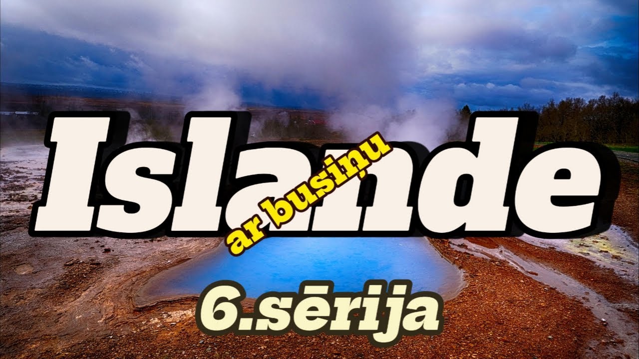 ISLANDE ar busiņu. 6. sērija. Gullfoss, Geysir Hot Springs, Brúará Trail, Kerid Crater, Reykjadalur.