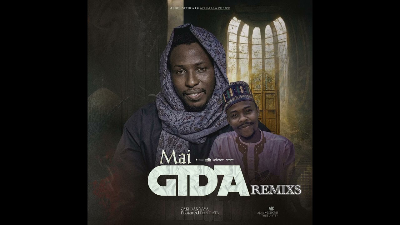 MAI GIDA REMIXS ZAKI DAN YAYA FT DAN GATAAZARE SONKANE MATSAYI  /  SOYAYYACE 
