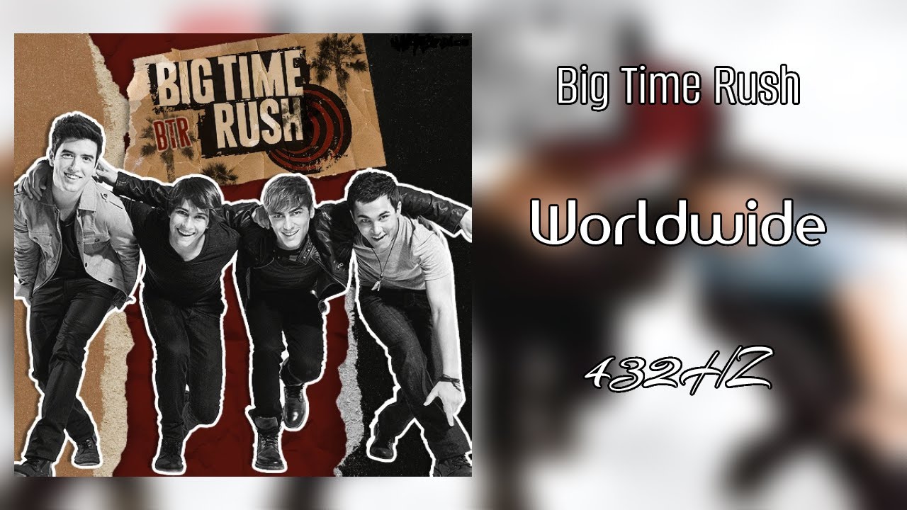 Big Time Rush - Worldwide (432Hz)