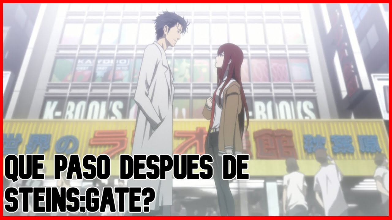 ¿QUE PASO DESPUES DEL FINAL DE STEINS;GATE? | Science Adventure Explicacion