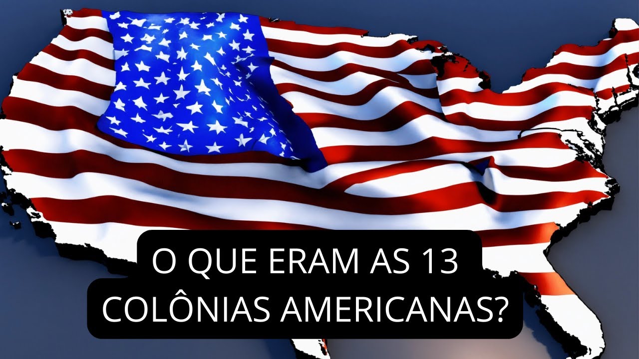 QUEM COLONIZOU OS ESTADOS UNIDOS: AS 13 COL&Ocirc;NIAS AMERICANAS