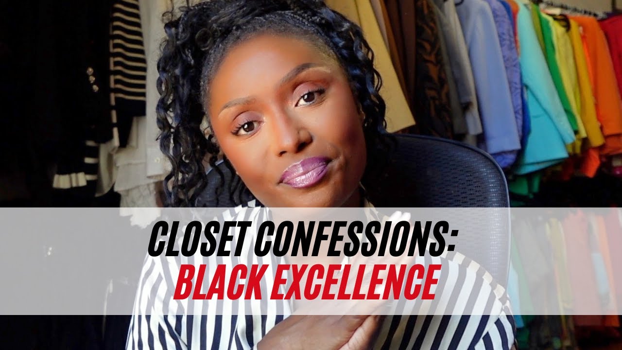 Closet Confessions: Black Excellence