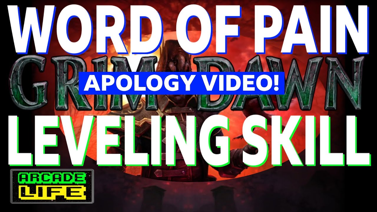 Grim Dawn - Word of Pain - A Great Leveling Skill - Apology Video - 2022 - v1.1.9.4