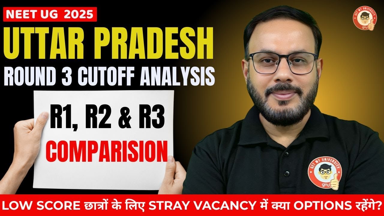 NEET UG 2025 UP Round 3 Cutoff Analysis | R1 R2 R3 Comparison & Stray Vacancy Low score Options