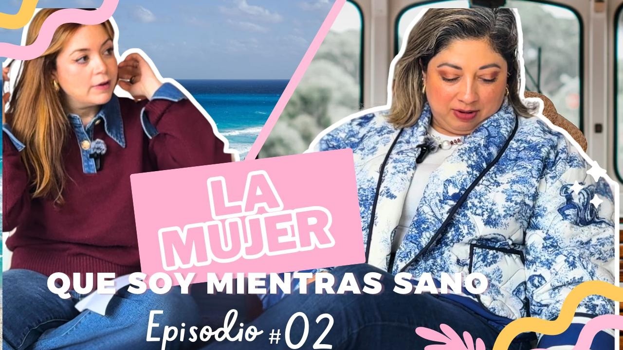 LA MUJER QUE SOY MIENTRAS SANO | ALMA MILLENNIAL E2 - T1