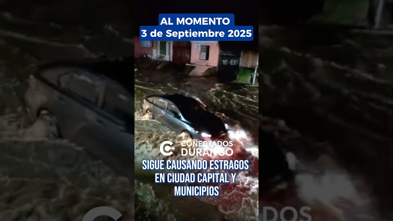 🌧️🚨 Lluvias torrenciales en DurangoEste mi&eacute;rcoles 3 de septiembre