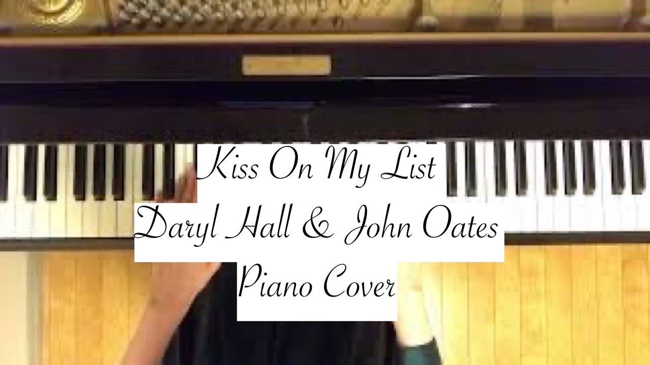 Daryl Hall & John Oates / Kiss On My List (piano cover)
