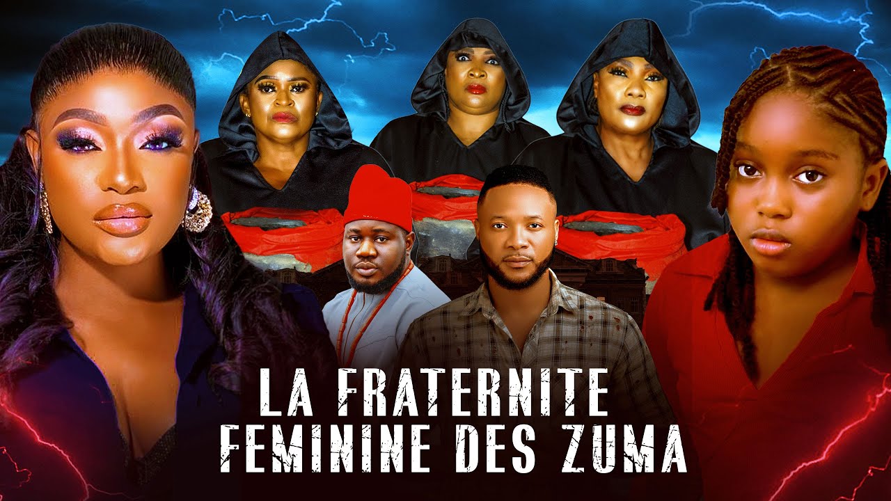 LA FRATERNITE FEMININE DES ZUMA - LIZZYGOLD ONUWAJE EUCHARIA ANUNO Derniers Films Complets Nollywood