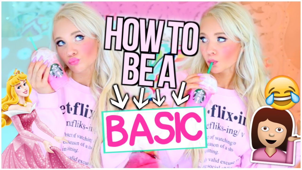 How to be A BASIC GIRL!