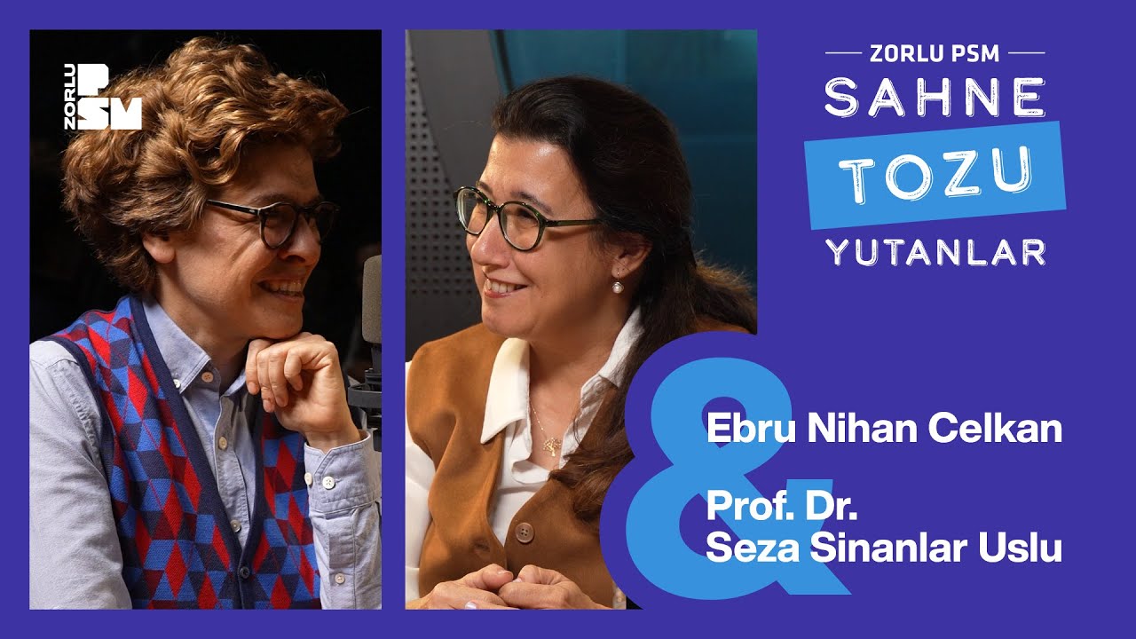 Sahne Tozu Yutanlar #66 Ebru Nihan Celkan & Prof. Dr. Seza Sinanlar Uslu