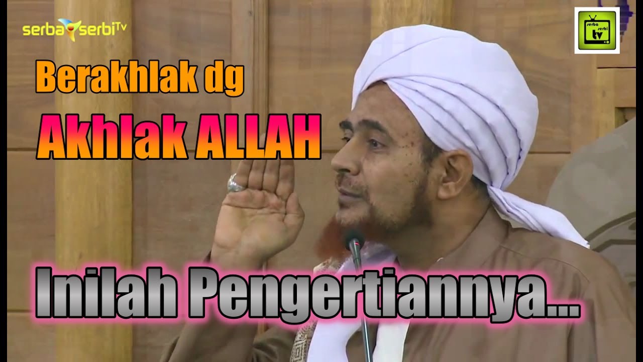 BERAKHLAK DENGAN AKHLAK ALLAH, INILAH PENGERTIANNYA...| ALHABIB UMAR BIN HAFIZH