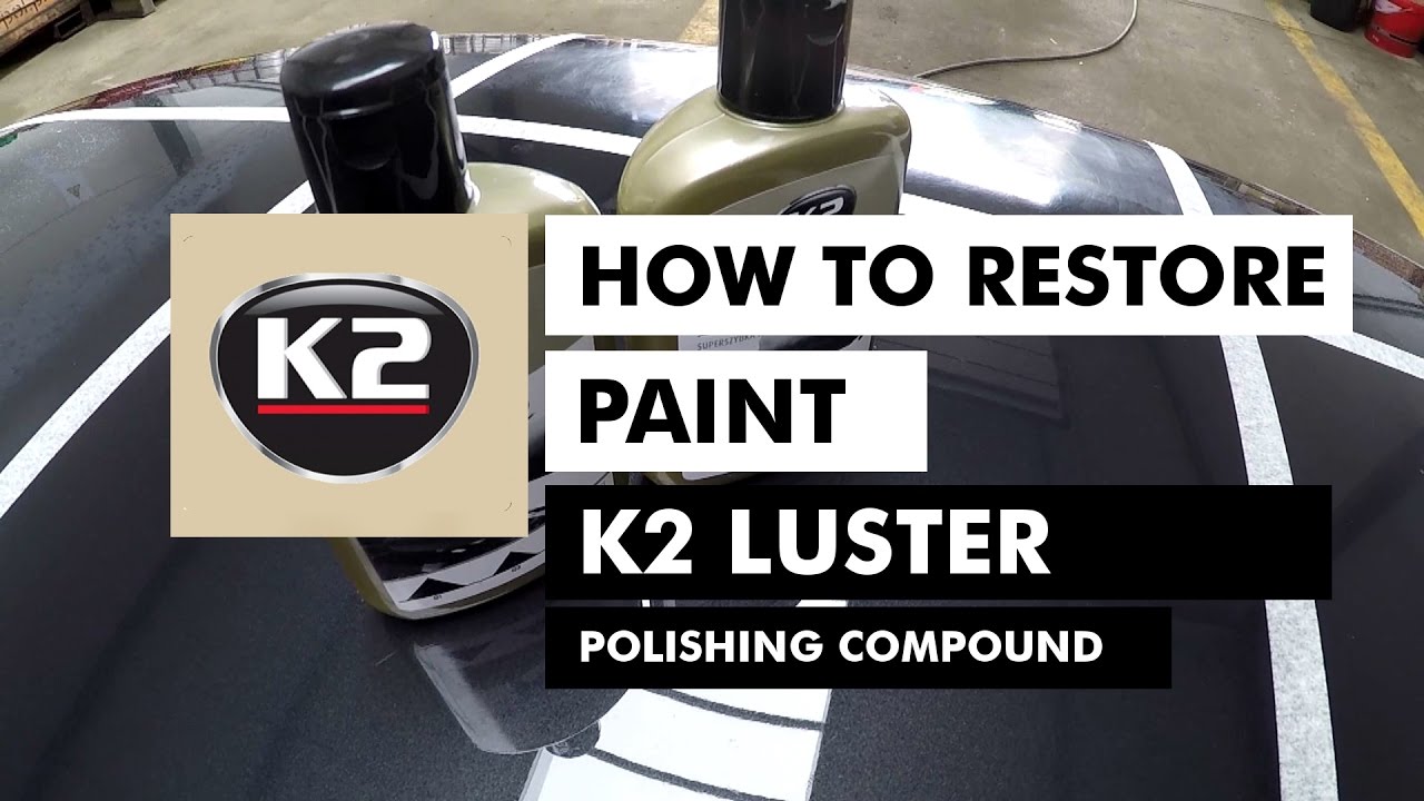 HOW TO RESTORE PAINT - K2 LUSTER POLISHING COMPOUND Outstanding 3-step-polish