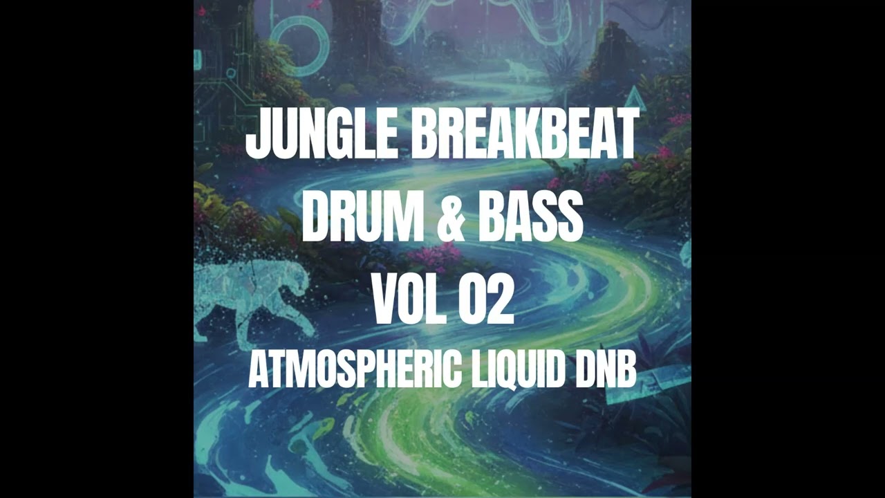 Jungle Breakbeat Drum & Bass Vol 2 - Atmospheric Liquid DnB