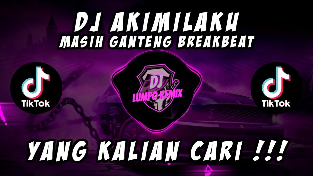 DJ AKIMILAKU MASIH GANTENG BREAKBEAT TREND SEPEDA VIRAL TIKTOK TERBARU 2023 YANG KALIAN CARI