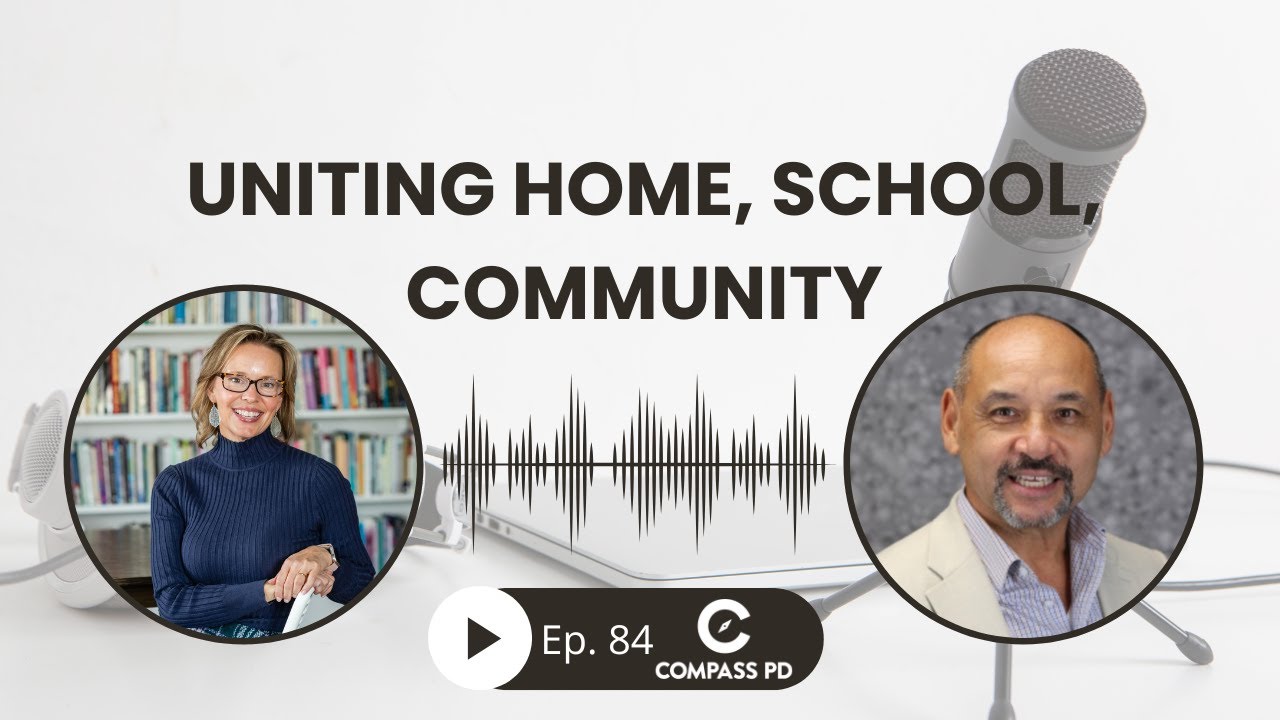 Compass PD Podcast Ep. 84: Uniting School, Home, and Community
