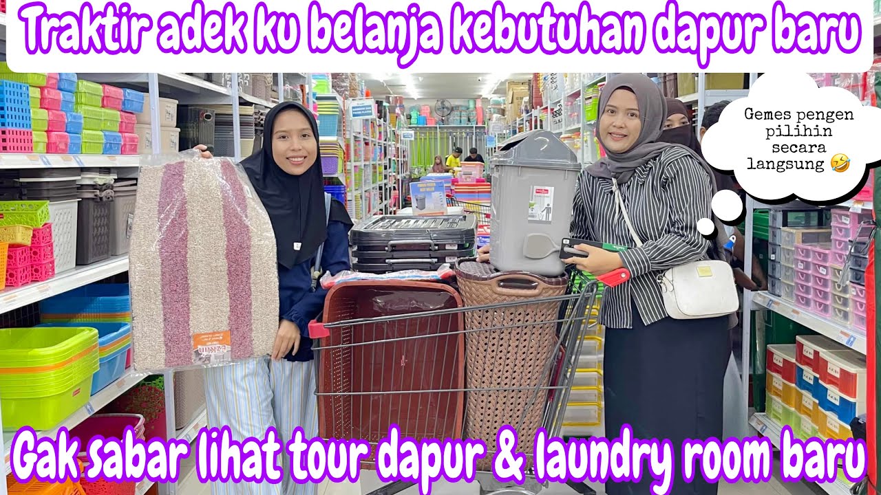TRAKTIR ADEK KU BELANJA KEBUTUHAN DAPUR BARU || GAK SABAR LIHAT TOUR DAPUR & LAUNDRY ROOM BARU