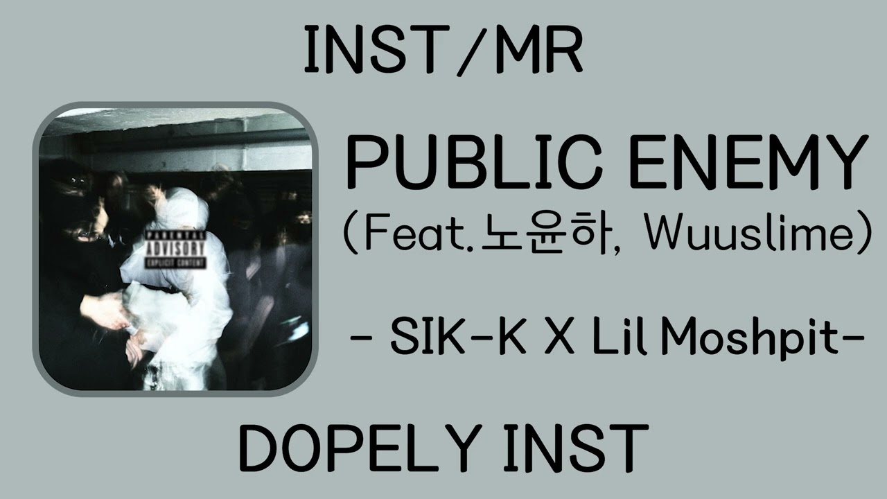 [INST/MR] PUBLIC ENEMY (Feat. 노윤하, Wuuslime) - SIK-K X Lil Moshpit (식케이 X 릴 모시핏)