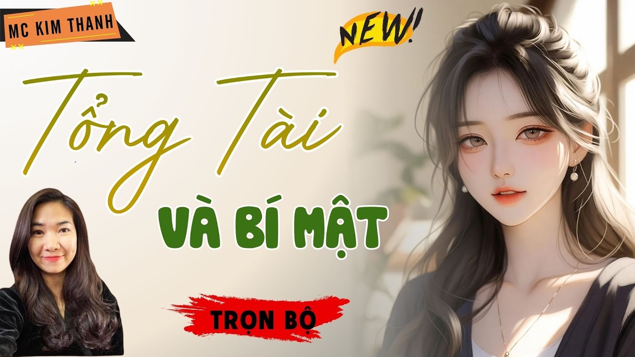 Truyện Ngôn Tình Official: Tổng Tài Và Bí Mật | MC Kim Thanh Diễn Đọc Hay Lắm