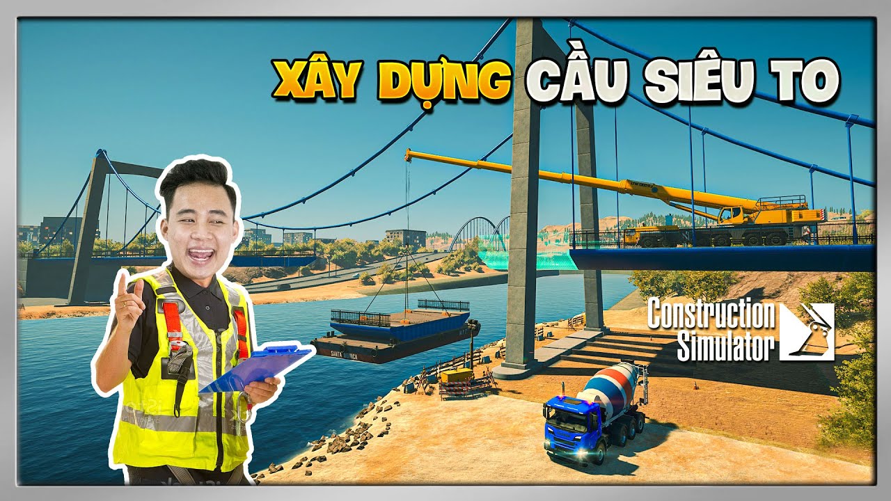 Construction Simulator (USA) #4 - Thi Công Xây Dựng Cầu Dây Văng Siêu Khủng