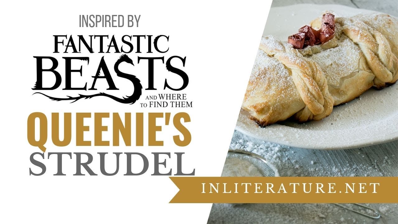 Queenie's Strudel | Fantastic Beasts & Where To Find Them| Food in Literature
