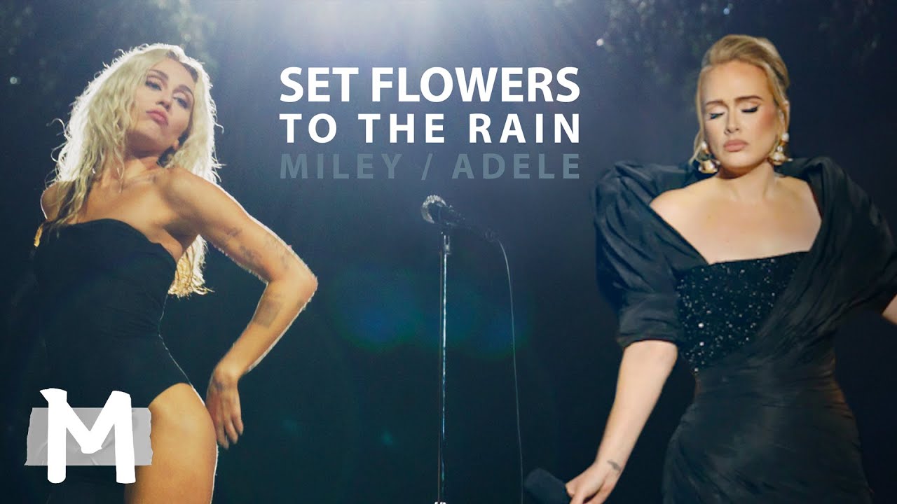 Miley Cyrus, Adele - Set Flowers To The Rain (Mashup)
