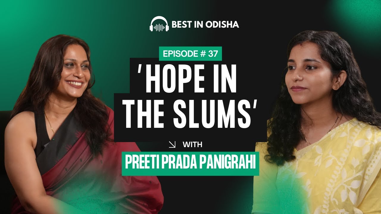 Rising Voices from the Slums: A Ground Reality with Preeti Prada Panigrahi | Best In Odisha
