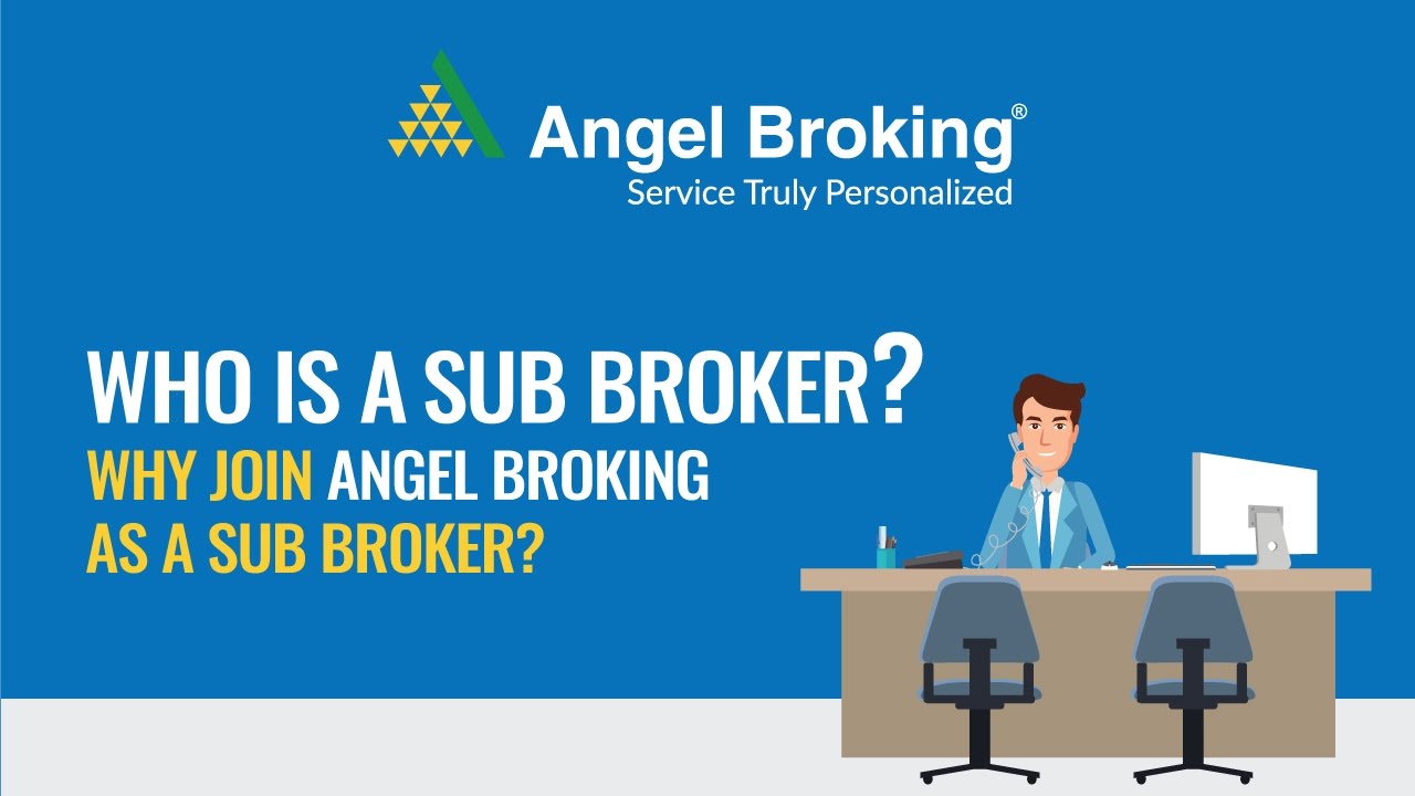 Angel Broking explains, who is a Sub Broker?