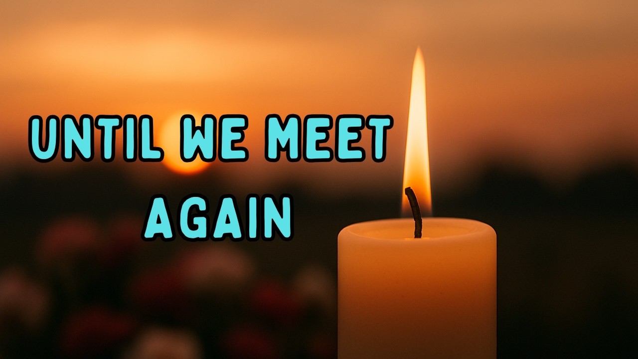 Until We Meet Again – A Goodbye Song for Someone You Miss (AI Lyric Music Video)
